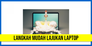 Langkah Mudah Lajukan Laptop. Anda Boleh Buat. - FR Laptop Service