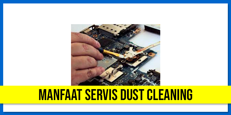 Manfaat Servis Dust Cleaning Untuk Laptop